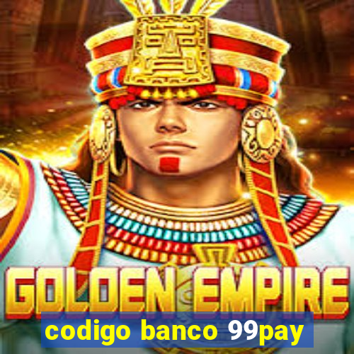 codigo banco 99pay